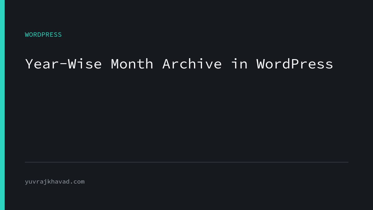 WordPress year wise month archive